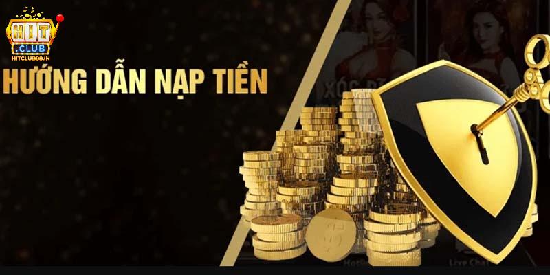 Toàn bộ quá trình nạp tiền HITCLUB không thể chuẩn hơn